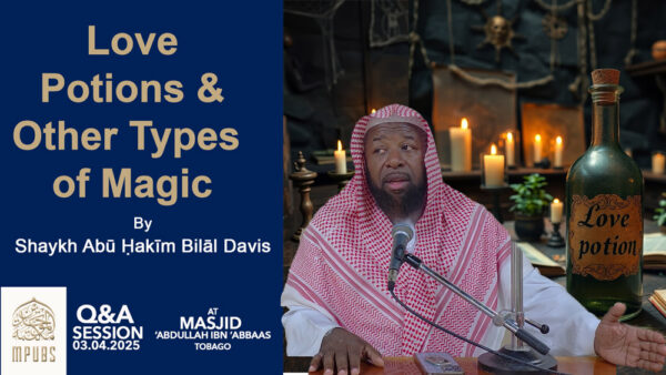 Love Potions and Other Types of Magic by Shaykh Abū Ḥakīm Bilāl Davis